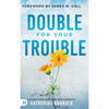 Double for Your Trouble: Let God Turn Your Mess Into a Miracle - Hardcover
