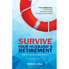 Survive Your Husband's Retirement 2nd Edition: Tips on Staying Happily Married in Retirement - Paperback