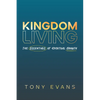 Kingdom Living: The Essentials of Spiritual Growth - Paperback