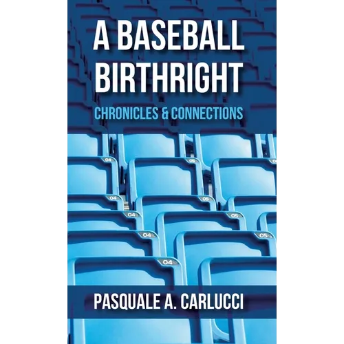 A Baseball Birthright: Chronicles & Connections - Hardcover