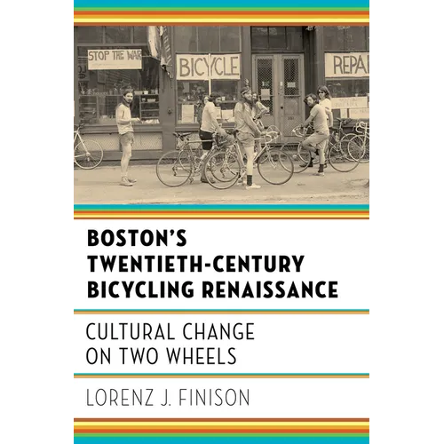 Boston's Twentieth-Century Bicycling Renaissance: Cultural Change on Two Wheels - Paperback