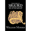 The Story of Sigurd the Volsung and the Fall of the Niblungs by Wiliam Morris, Fiction, Legends, Myths, & Fables - General - Hardcover