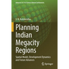 Planning Indian Megacity Regions: Spatial Model, Development Dynamics and Future Advances - Paperback