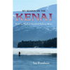My Season on the Kenai: Fishing Alaska's Greatest Salmon River - Hardcover