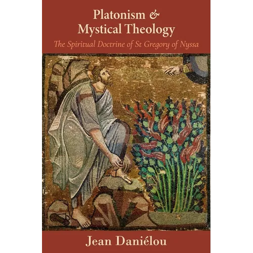 Platonism and Mystical Theology: The Spiritual Doctrine of St Gregory of Nyssa: The Spiritual Doctrine of St Gregory of Nyssa - Paperback