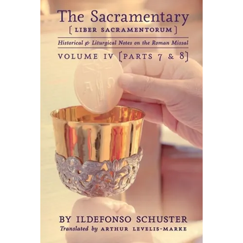The Sacramentary (Liber Sacramentorum): Vol. 4: Historical & Liturgical Notes on the Roman Missal - Paperback