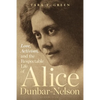 Love, Activism, and the Respectable Life of Alice Dunbar-Nelson - Hardcover