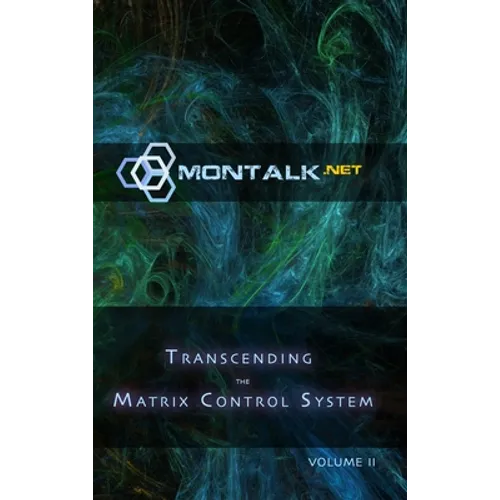 Transcending the Matrix Control System, Vol. 2: Physical Print Archive of Montalk.net - Hardcover