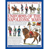 An Illustrated Encyclopedia: Uniforms of the Napoleonic Wars: An Unrivalled Reference to the Insignia, Appearance and Experience of the Fighting Men o - Hardcover