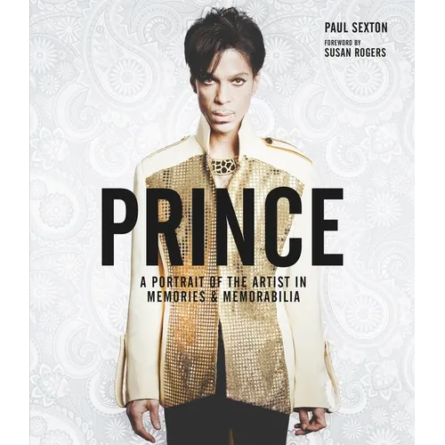 Prince: A Portrait of the Artist in Memories & Memorabilia - Hardcover
