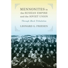 Mennonites in the Russian Empire and the Soviet Union: Through Much Tribulation - Paperback