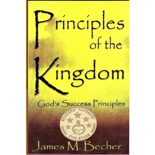 Principles of the Kingdom: God's Success Principles - Paperback