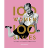 100 Women 100 Styles: The Women Who Changed the Way We Look (Fashion Book, Fashion History, Design) - Hardcover