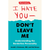 I Hate You--Don't Leave Me: Third Edition: Understanding the Borderline Personality - Paperback