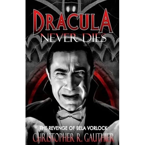 Dracula Never Dies: The Revenge of Bela Vorlock - Paperback