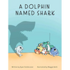 A Dolphin Named Shark - Hardcover