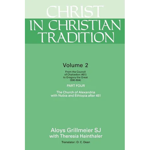 Christ in Christian Tradition: From the Council of Chalcedon (451) to Gregory the Great (590-604) Part Four the Church of Alexandria with Nubia and E - Paperback