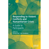 Responding to Violent Conflicts and Humanitarian Crises: A Guide to Participants - Hardcover