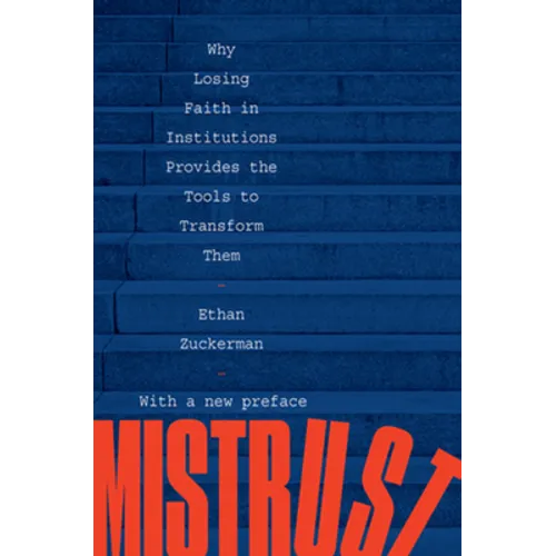 Mistrust: Why Losing Faith in Institutions Provides the Tools to Transform Them - Paperback