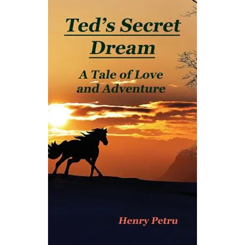 Ted's Secret Dream: A Tale of Love and Adventure - Hardcover