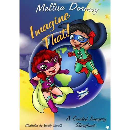 Imagine That!: A Guided Imagery Storybook - Paperback