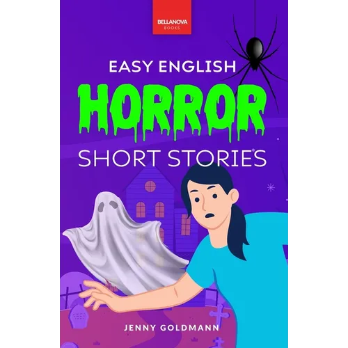 Easy English Horror Short Stories: 9 Spooky Tales for A2-B1 Learners: Master English Vocabulary and Reading Comprehension with Thrilling Stories, Glos - Paperback