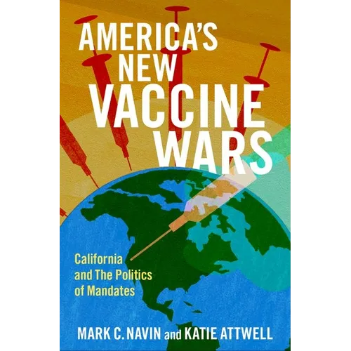 America's New Vaccine Wars: California and the Politics of Mandates - Hardcover