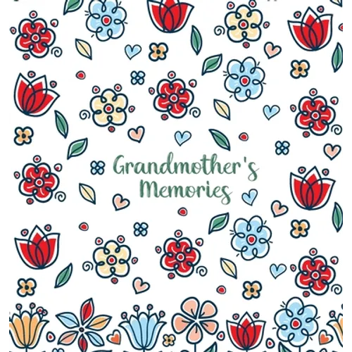 Grandmother's Memories: A pretty keepsake prompt journal for recording a lifetime of wisdom and stories for your grandchildren - Hardcover
