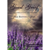 The Good Grief: A True Story of Love, Loss and New Life - Paperback