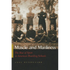 Muscle and Manliness: The Rise of Sport in American Boarding Schools - Hardcover