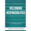WELCOMING RESPONSIBILITIES 30 Ways for Older Teens and Young Adults to Handle Responsibilities - Paperback
