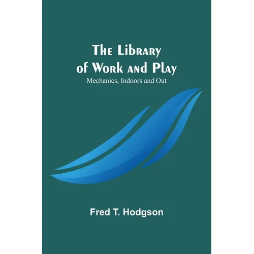 The Library of Work and Play: Mechanics, Indoors and Out - Paperback
