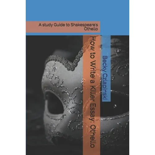 How to Write a Killer Essay: Othello: A study Guide to Shakespeare's Othello - Paperback