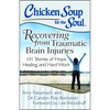 Chicken Soup for the Soul: Recovering from Traumatic Brain Injuries: 101 Stories of Hope, Healing, and Hard Work - Paperback