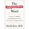 The Unspeakable Mind: Stories of Trauma and Healing from the Frontlines of Ptsd Science - Paperback