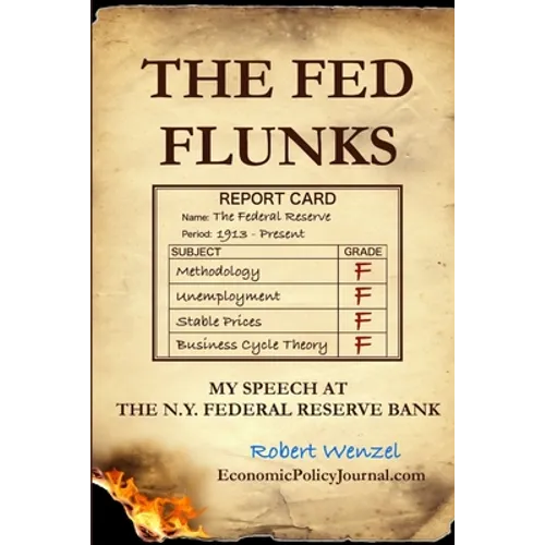 The Fed Flunks: My Speech at the New York Federal Reserve Bank - Paperback