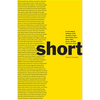 Short: An International Anthology of Five Centuries of Short-Short Stories, Prose Poems, Brief Essays, and Other Short Prose Forms - Paperback