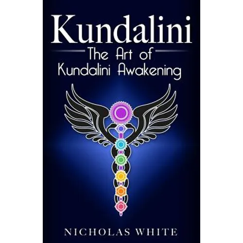 Kundalini: The Art of Kundalini Awakening - Paperback