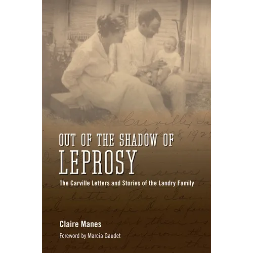 Out of the Shadow of Leprosy: The Carville Letters and Stories of the Landry Family - Hardcover