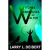 Witches, Werewolves and Walter - Paperback