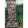 The Man Who Planted Trees: A Story of Lost Groves, the Science of Trees, and a Plan to Save the Planet - Paperback