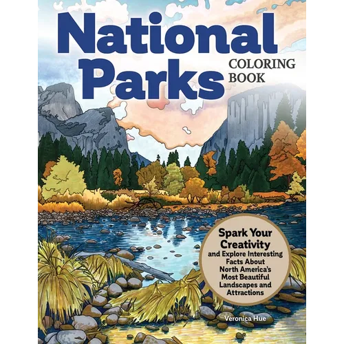National Parks Coloring Book: Spark Your Creativity and Explore Interesting Facts about North America's Most Beautiful Landscapes and Attractions - Paperback