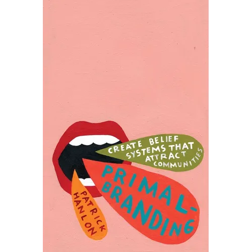 Primalbranding: Create Zealots for Your Brand, Your Company, and Your Future - Paperback