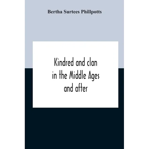 Kindred And Clan In The Middle Ages And After: A Study In The Sociology Of The Teutonic Races - Paperback