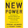 New Power: How Anyone Can Persuade, Mobilize, and Succeed in Our Chaotic, Connected Age - Paperback