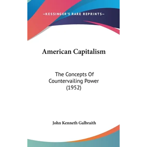 American Capitalism: The Concepts Of Countervailing Power (1952) - Hardcover