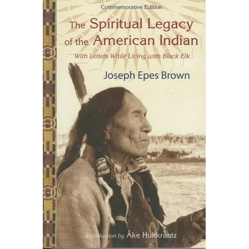 The Spiritual Legacy of the American Indian: Commemorative Edition with Letters While Living with Black Elk (Updated) - Paperback