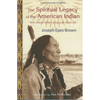 The Spiritual Legacy of the American Indian: Commemorative Edition with Letters While Living with Black Elk (Updated) - Paperback