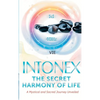 Intonex The Secret Harmony of Life: A Mystical and Sacred Journey Unveiled - Hardcover