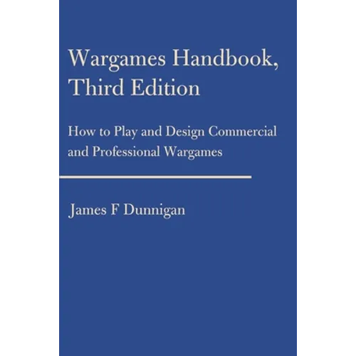 Wargames Handbook: How to Play and Design Commercial and Professional Wargames - Paperback